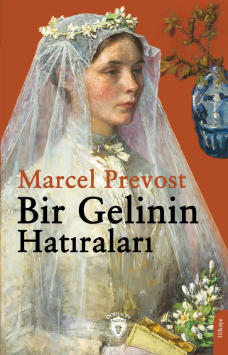 Bir Gelinin Hatıraları | Marcel Prevost | Dorlion Yayınevi