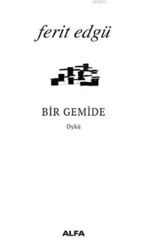 Bir Gemide | Ferit Edgü | Alfa Basım Yayım Dağıtım