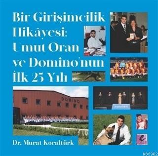 Bir Girişimcilik Hikayesi: Umut Oran ve Domino'nun İlk 25 Yılı | Murat