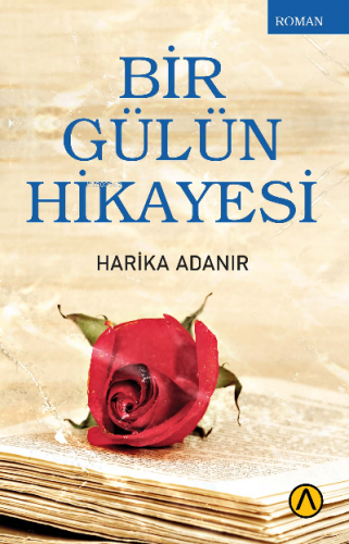 Bir Gülün Hikayesi | Harika Adanır | Ares Kitap