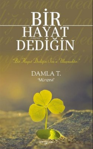 Bir Hayat Dediğin "Bir Hayat Dediğin Son'a Ulaşmaktır." | Damla T. | S