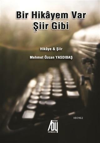 Bir Hikayem Var Şiir Gibi | Mehmet Özcan Yasdıbaş | Baygenç Yayıncılık