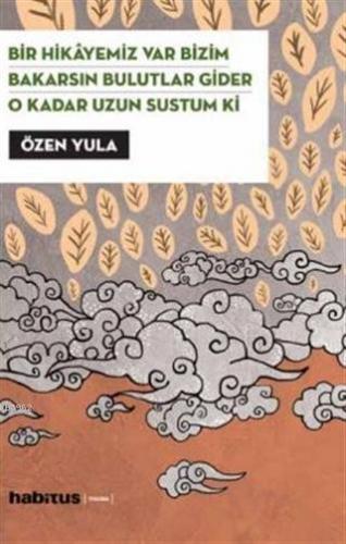 Bir Hikayemiz Var Bizim - Bakarsın Bulutlar Gider - O Kadar Uzun Sustu