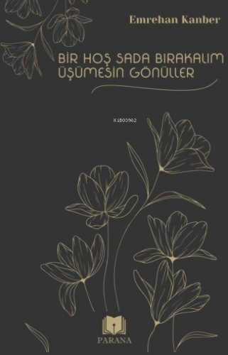 Bir Hoş Sada Bırakalım Üşümesin Gönüller | Emrehan Kanber | Parana Yay