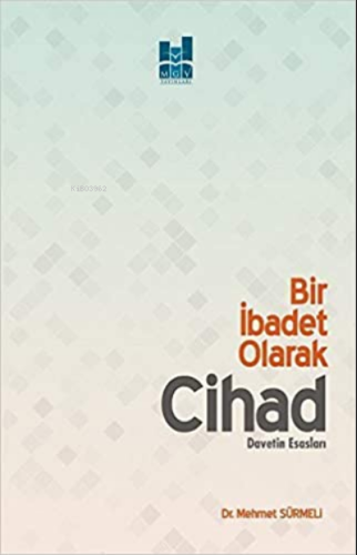 Bir İbadet Olarak Cihad;Davetin Esasları | Mehmet Sürmeli | MGV Yayınl