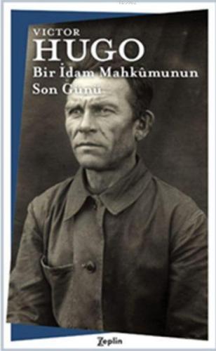 Bir İdam Mahkûmunun Son Günü | Victor Hugo | Zeplin Kitap