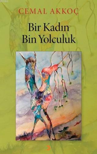 Bir Kadın Bin Yolculuk | Cemal Akkoç | Cinius Yayınları