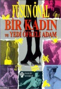 Bir Kadın ve Yedi Öfkeli Adam | Füsun Önal | İnkılâp Kitabevi