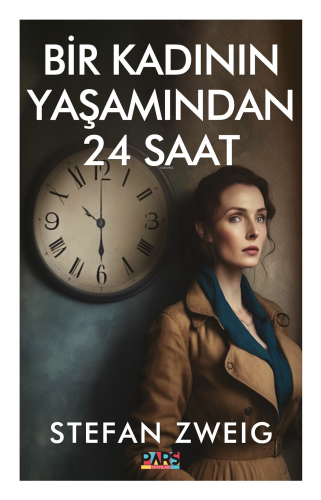 Bir Kadının Yaşamından 24 Saat | Stefan Zweig | Pars Yayınları