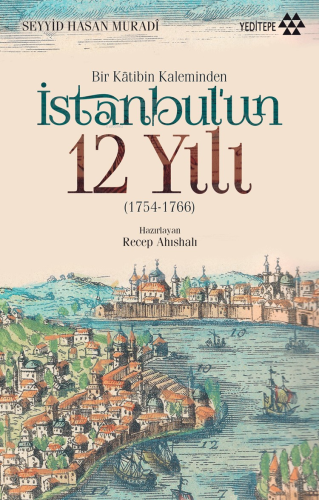 Bir Katibin Kaleminden İstanbul'un 12 Yılı; 1754-1766 | Seyyid Hasan M