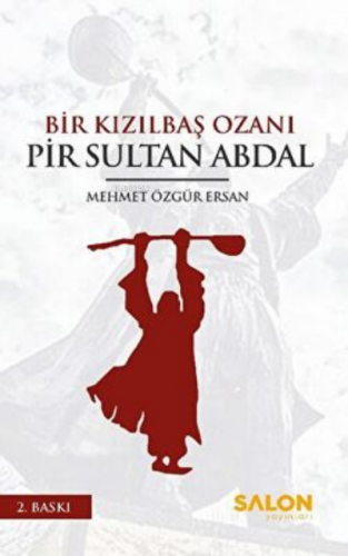 Bir Kızılbaş Ozanı Pir Sultan Abdal | Mehmet Özgür Ersan | Salon Yayın