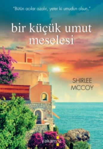 Bir Küçük Umut Meselesi | Shirlee Mccoy | Yakamoz Yayınları