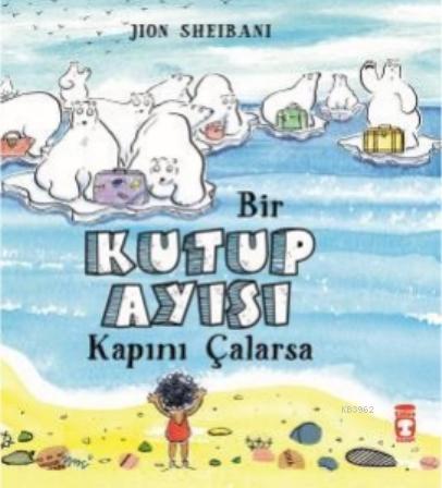 Bir Kutup Ayısı Kapını Çalarsa | Jion Shebani | Timaş Çocuk