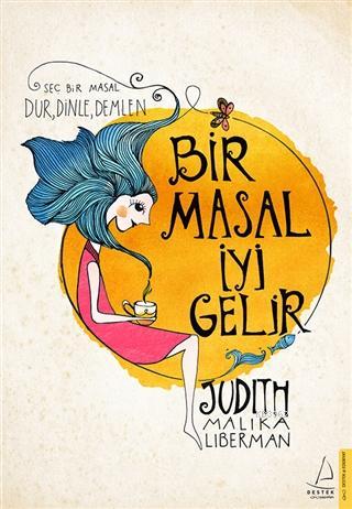 Bir Masal İyi Gelir; Seç Bir Masal Dur, Dinle, Demlen | Judith Malika 