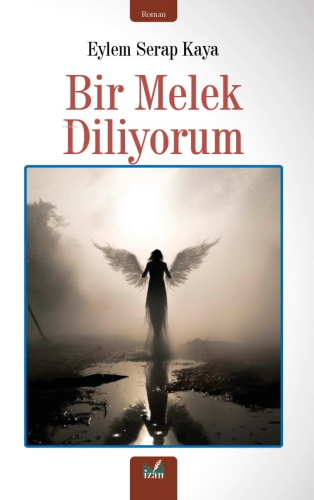 Bir Melek Diliyorum | Eylem Serap Kaya | İzan Yayıncılık