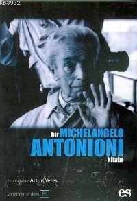 Bir Michelangelo Antonioni Kitabı | Artun Yeres | Es Yayınları