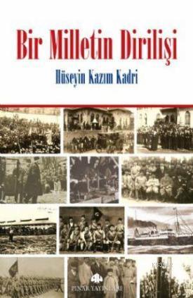 Bir Milletin Dirilişi | Hüseyin Kazım Kadri | Pınar Yayınları