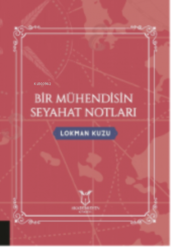 Bir Mühendisin Seyahat Notları | Lokman Kuzu | Akademisyen Kitabevi