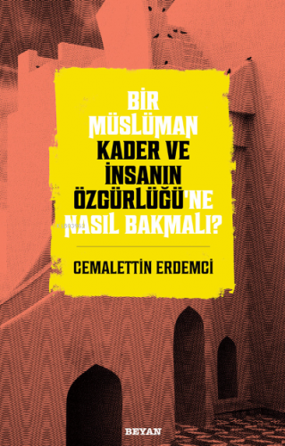 Bir Müslüman Kader ve İnsanın Özgürlüğü’ne Nasıl Bakmalı? | Cemalettin