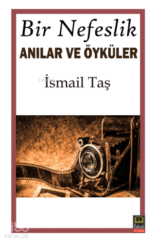 Bir Nefeslik Anılar ve Öyküler | İsmail Taş | Babıali Kitaplığı