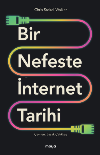 Bir Nefeste İnternet Tarihi | Chris Stokel - Walker | Maya Kitap