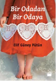 Bir Odadan Bir Odaya | Elif Güney Pütün | Doğan Kitap