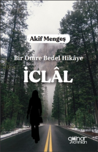 Bir Ömre Bedel Hikâye ;“İclal” | Akif Mengeş | Gülnar Yayınları