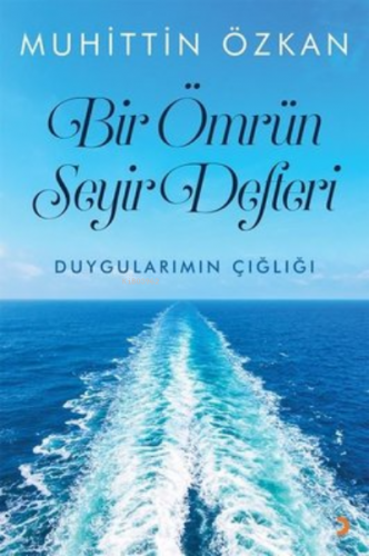 Bir Ömrün Seyir Defteri - Duygularımın Çığlığı | Muhittin Özkan | Cini