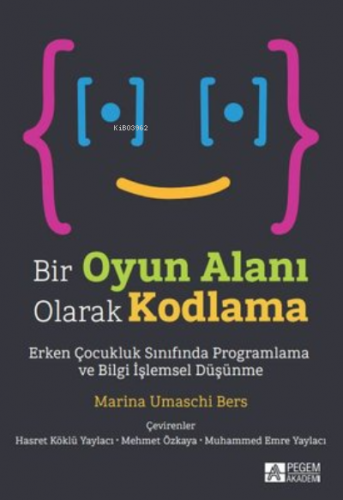 Bir Oyun Alanı Olarak Kodlama | Kolektif | Pegem Akademi Yayıncılık