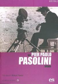 Bir Pier Paolo Pasolini Kitabı | Artun Yeres | Es Yayınları