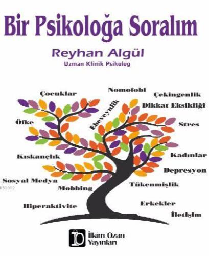 Bir Psikoloğa Soralım | Reyhan Algül | İlkim Ozan Yayınları