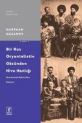 Bir Rus Oryantalistin Gözünden Hive Hanlığı | Nariman Hasanov | Hitabe