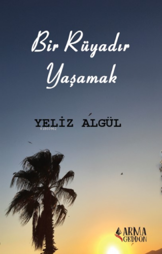 Bir Rüyadır Yaşamak | Yeliz Algül | Armageddon