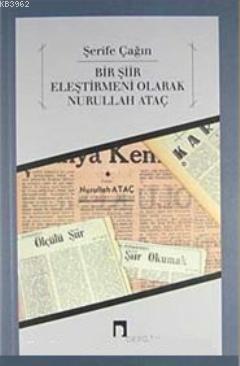 Bir Şiir Eleştirmeni Olarak Nurullah Ataç | Şerife Çağın | Dergah Yayı