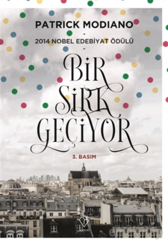 Bir Sirk Geçiyor; 2014 Nobel Edebiyat Ödülü | Patrick Modiano | Varlık