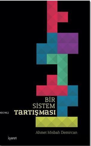 Bir Sistem Tartışması | Ahmet Misbah Demircan | İşaret Yayınları