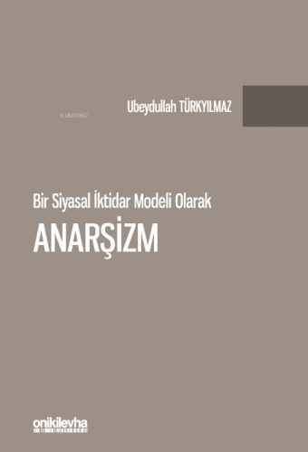 Bir Siyasal İktidar Modeli Olarak Anarşizm | Ubeydullah Türkyılmaz | O