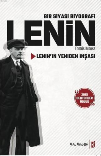 Bir Siyasi Biyografi - Lenin; Lenin'in Yeniden İnşası | Tamás Krausz |