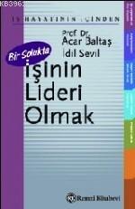 Bir Solukta İşinin Lideri Olmak | Acar Baltaş | Remzi Kitabevi