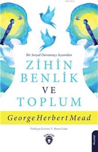 Bir Sosyal Davranışçı Açısından Zihin Benlik ve Toplum | George Herber