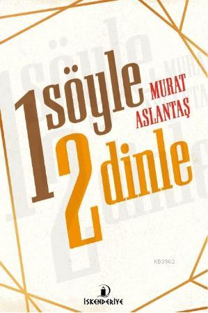 Bir Söyle İki Dinle | Murat Aslantaş | İskenderiye Kitap