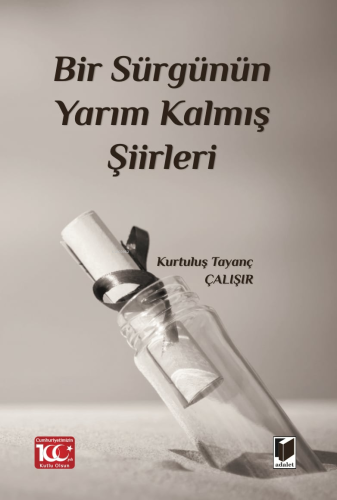 Bir Sürgünün Yarım Kalmış Şiirleri | Kurtuluş Tayanç Çalışır | Adalet 