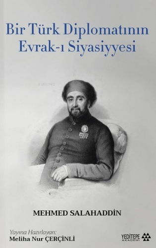 Bir Türk Diplomatının Evrak - ı Siyasiyyesi | Mehmed Salahaddin | Yedi