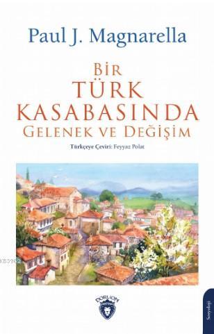 Bir Türk Kasabasında Gelenek ve Değişim | Paul J. Magnarella | Dorlion