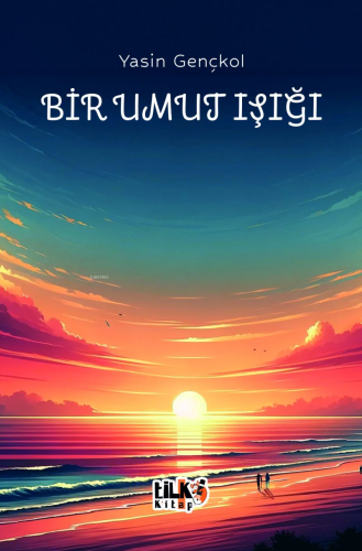 Bir Umut Işığı | Yasin Gençkol | Tilki Kitap