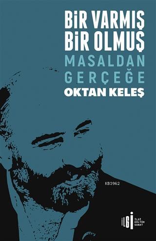 Bir Varmış Bir Olmuş; Masaldan Gerçeğe | Oktan Keleş | İlgi Kültür San