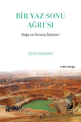 Bir Yaz Sonu Ağrı’sı;Doğa ve Direniş Öyküleri | Özer Akdemir | Sakin K