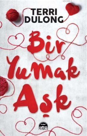 Bir Yumak Aşk | Terri Dulong | Martı Yayınları