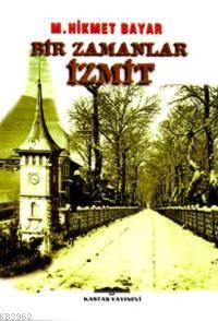 Bir Zamanlar İzmit | Mehmet Hikmet Bayar | Kastaş Yayınları