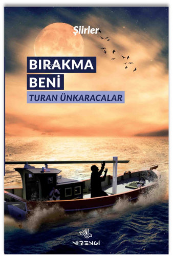 Bırakma Beni | Turan Ünkaracalar | Nirengi Kitap